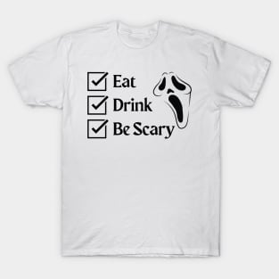 Eat, Drink, Be Scary T-Shirt